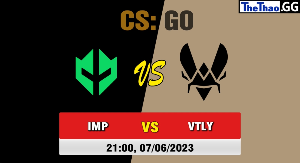 Nhận định, cá cược CSGO, soi kèo Team Vitality vs Imperial Esports, 21h ngày 07/06/2023 - BLAST Premier: Spring Final 2023 Group stage