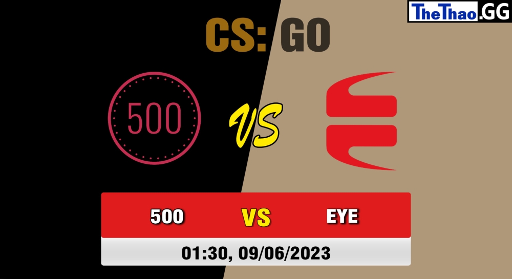Nhận định, cá cược CSGO, soi kèo  500 vs EYEBALLERS, 1h30 ngày 09/06/2023 - CCT North Europe Series #5