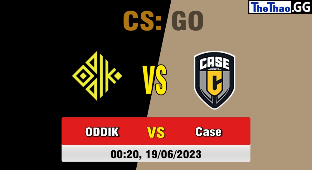 Nhận định, cá cược CSGO, soi kèo ODDIK vs Case Esports , 0h20 ngày 19/06/2023 - CBCS 2023 Season 1