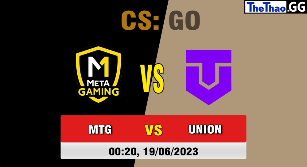 Nhận định, cá cược CSGO, soi kèo  Meta Gaming vs The Union, 0h20 ngày 19/06/2023 - CBCS 2023 Season 1