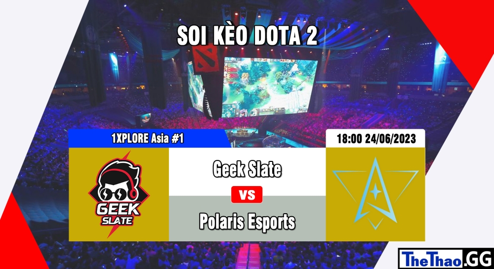 Nhận định, cá cược Dota 2, soi kèo Geek Slate vs Polaris Esports, 18h ngày 24/06/2023 - 1XPLORE Asia #1