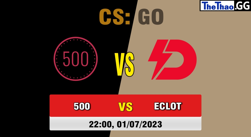 Nhận định, cá cược CSGO, soi kèo 500 vs Dynamo Eclot, 22h ngày 01/07/2023 - Lorgar Cup
