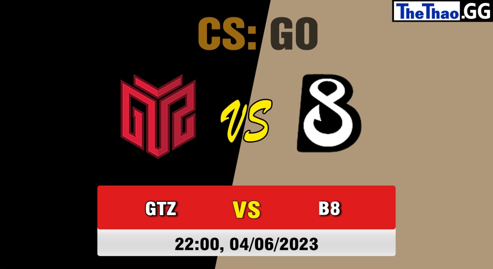 Nhận định, cá cược CSGO, soi kèo B8 vs GTZ Esports, 22h ngày 04/06/2023 - CCT North Europe Series #5