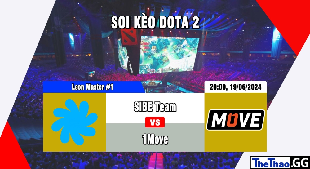 Cá cược Dota2, nhận định soi kèo SIBE Team vs One Move - Leon Master #1.