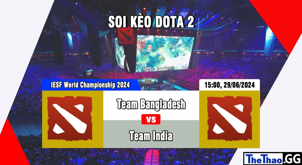 Cá cược Dota2, nhận định soi kèo Team Bangladesh vs Team India - IESF World Esports Championship 2024.