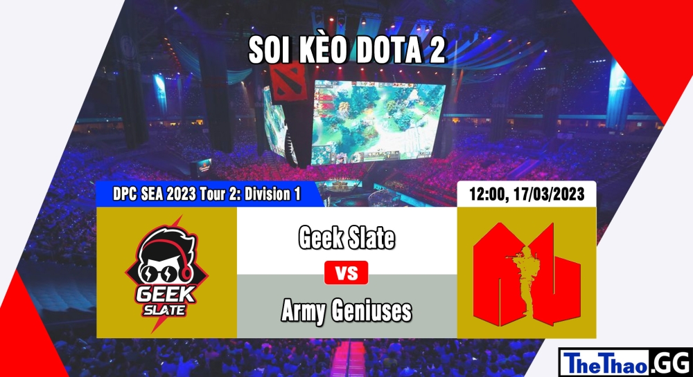 Nhận định, cá cược Dota 2, soi kèo Geek Slate vs Army Geniuses, 12h ngày 17/03/2023 - DPC SEA 2023 Tour 2: Division 1