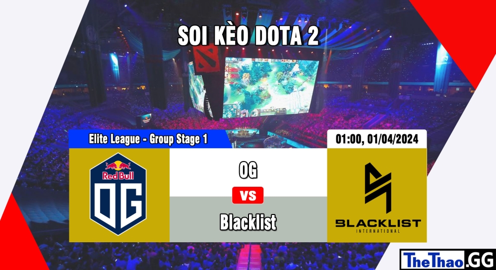 Cá cược Dota 2, nhận định soi kèo OG vs Blacklist International - Elite League - Group Stage 1.