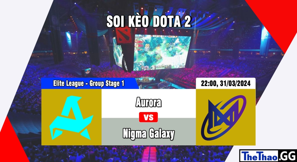 Cá cược Dota 2, nhận định soi kèo Aurora vs Nigma Galaxy - Elite League - Group Stage 1.