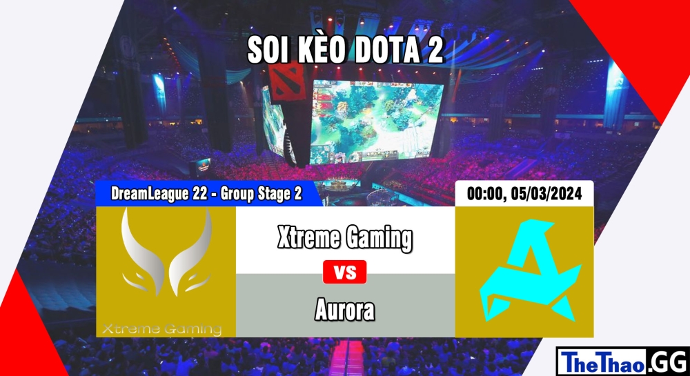 Cá cược Dota 2, nhận định soi kèo Xtreme Gaming vs Aurora - DreamLeague Season 22 - Group Stage 2.