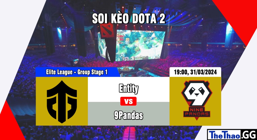 Cá cược Dota 2, nhận định soi kèo Entity vs 9Pandas - Elite League - Group Stage 1.