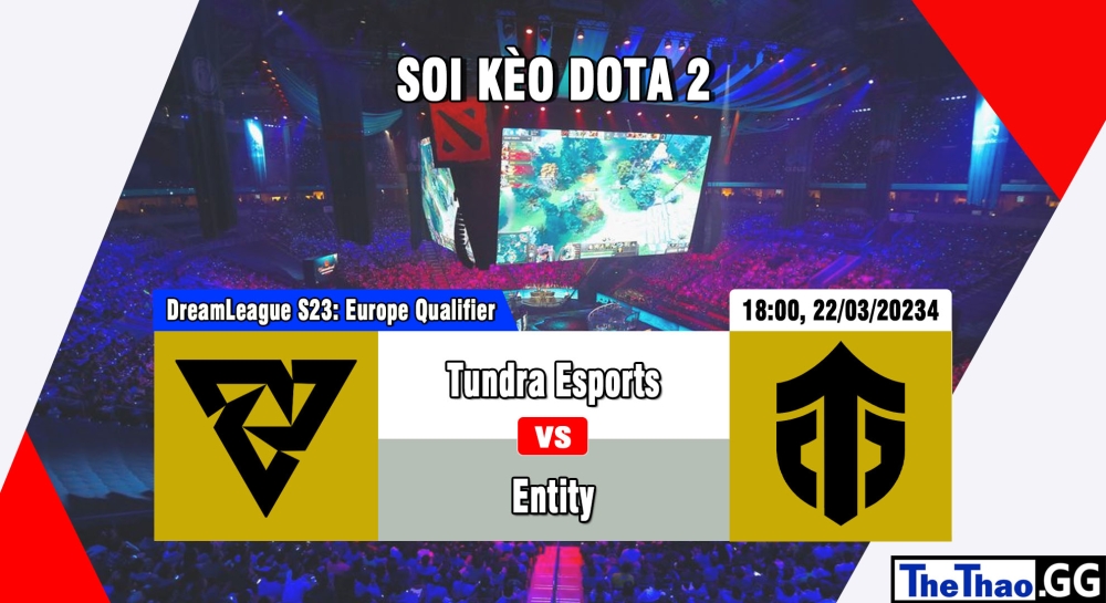 Cá cược Dota 2, nhận định soi kèo Tundra Esports vs Entity - DreamLeague S23: Western Europe Closed Qualifier.