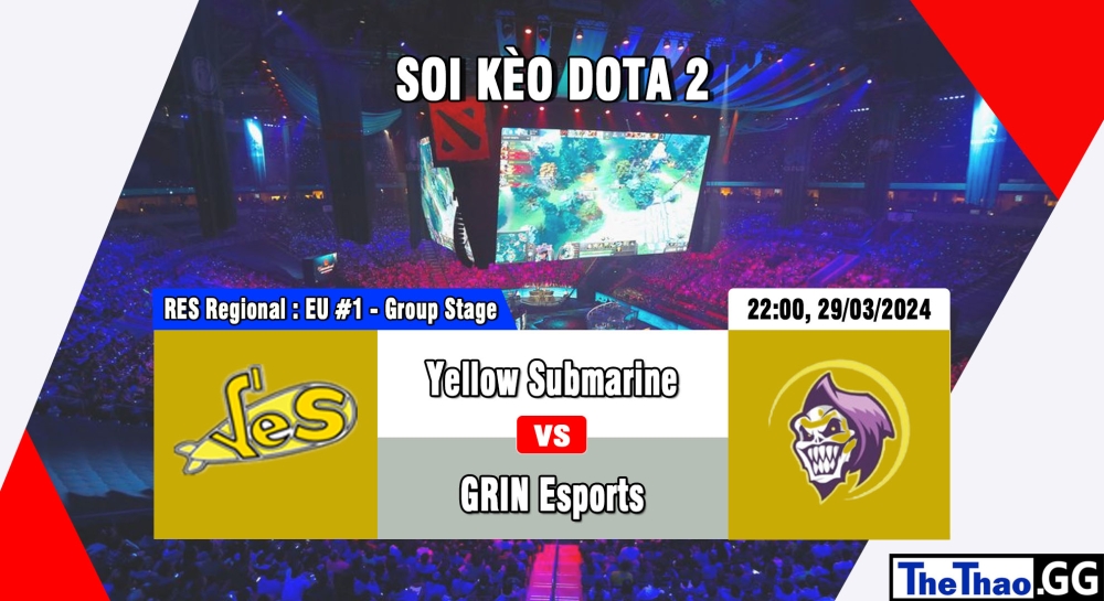 Cá cược Dota2, nhận định soi kèo Yellow Submarine vs GRIN Esports - RES Regional Series: EU #1 - Group Stage.