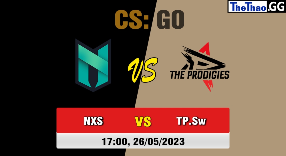 Nhận định, cá cược CSGO, soi kèo Nexus Gaming vs The Prodigies Sweden, 17h ngày 26/05/2023 - CCT North Europe Series #5: Closed Qualifier