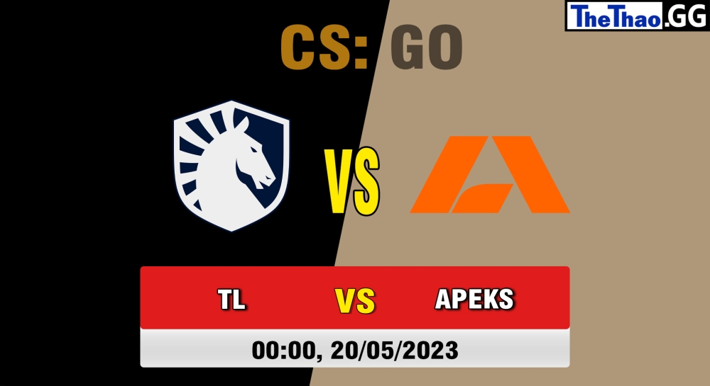 Nhận định, cá cược CSGO, soi kèo Team Liquid vs Apeks, 00h00 ngày 20/05/2023 - BLAST.tv Paris Major 2023: Champions Stage