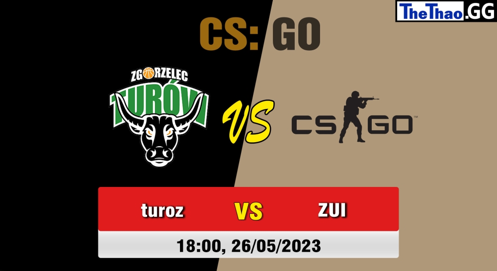 Nhận định, cá cược CSGO, soi kèo Turow Zgorzelec vs ZURIA, 18h ngày 26/05/2023 - ESL One Berlin Major 2023 - Group A