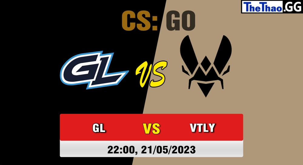 Nhận định, cá cược CSGO, soi kèo  Team Vitality vs GamerLegion, 22h ngày 21/05/2023 - BLAST.tv Paris Major 2023: Champions Stage