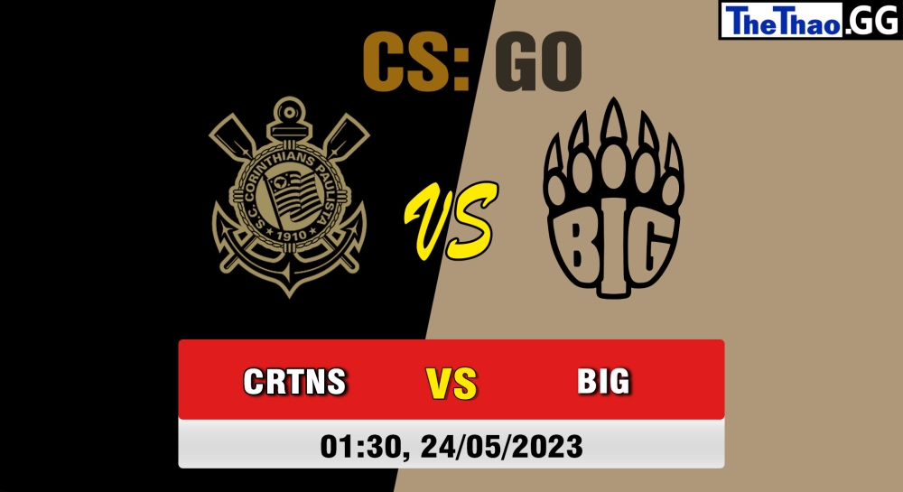 Nhận định, cá cược CSGO, soi kèo BIG vs Corinthians Esports , 1h30 ngày 24/05/2023 - CCT Online Finals #1