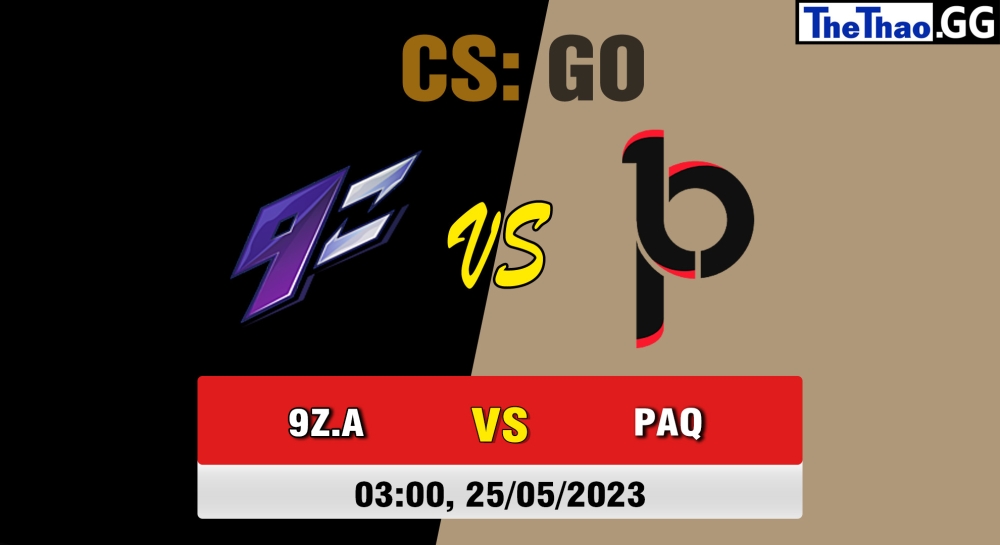 Nhận định, cá cược CSGO, soi kèo Paquetá Gaming vs 9z Academy, 3h ngày 25/05/2023 - 1XPLORE LATAM #1