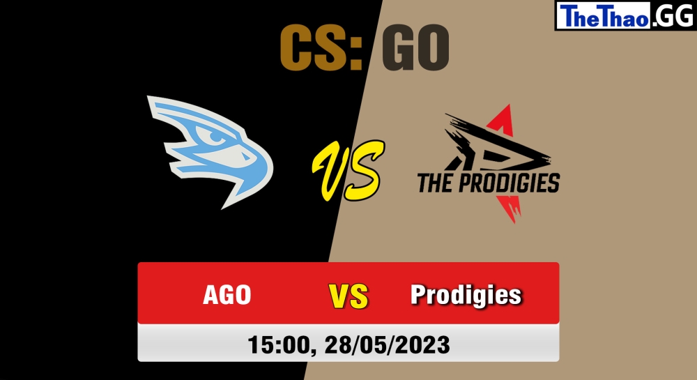 Nhận định, cá cược CSGO, soi kèo  AGO esports vs The Prodigies, 15h ngày 28/05/2023 - European Pro League Season 8: Division 1