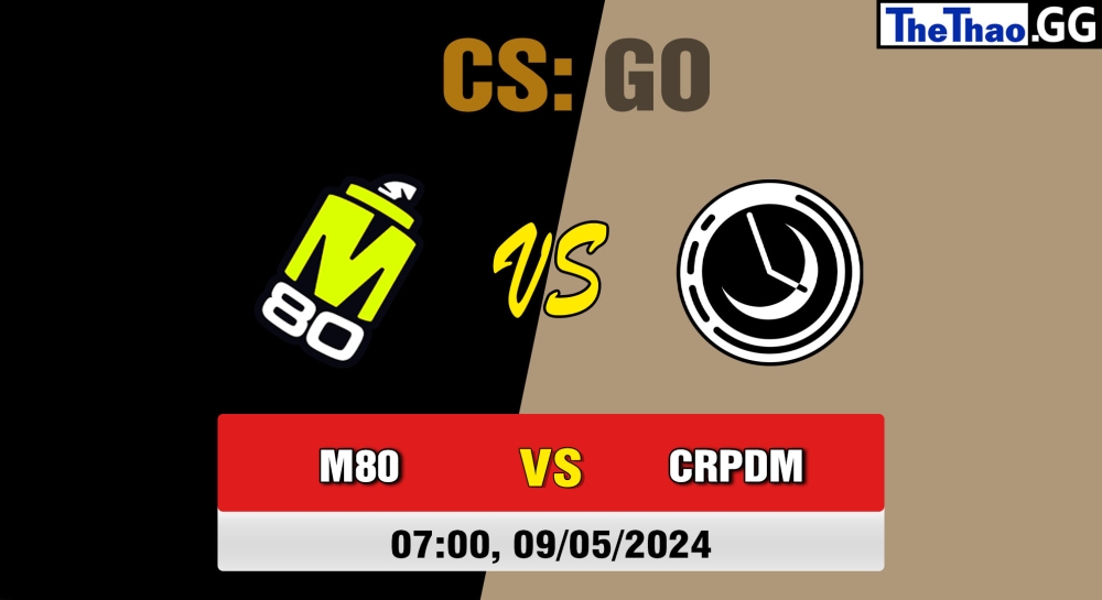 Cá cược CSGO, nhận định soi kèo M80 vs Carpe Diem - ESL Challenger League Season 47: North America.