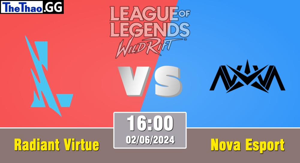 Cá cược Tốc Chiến, nhận định soi kèo Radiant Virtue vs Nova Esports China - Wild Rift Super League Summer 2024.