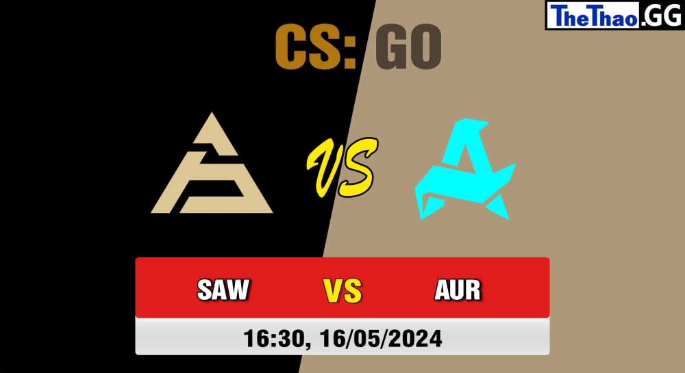Cá cược CSGO, nhận định soi kèo SAW vs Aurora Gaming - CCT Global Finals Groupstage.