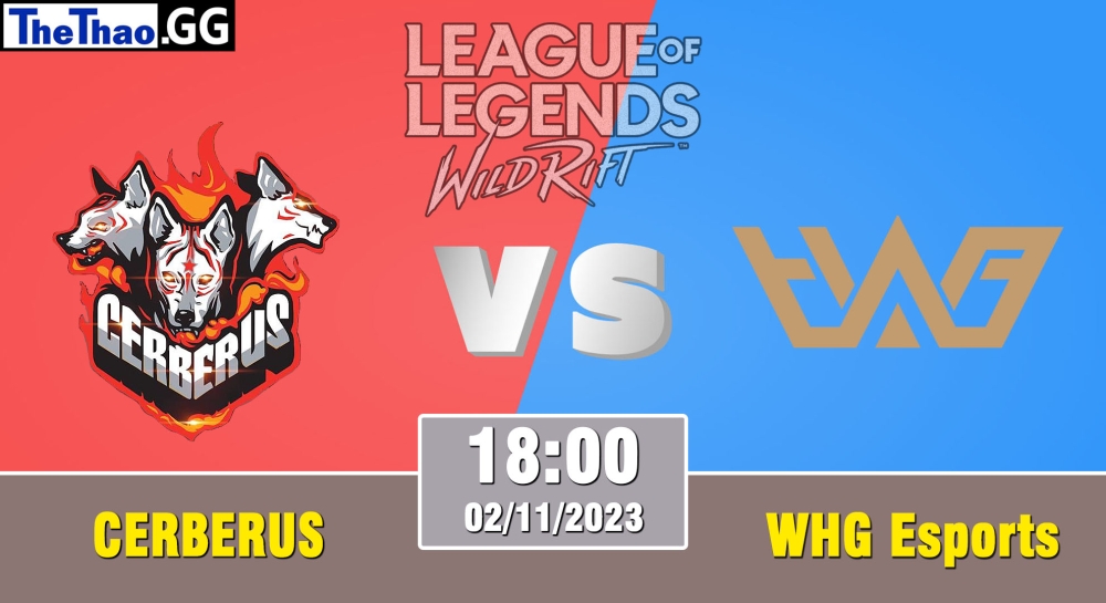 Nhận định, cá cược Wildrift, soi kèo  CERBERUS Esports vs WHG Esports, , 18h ngày 2/11/2023 – WRL Asia 2023 - Season 2.
