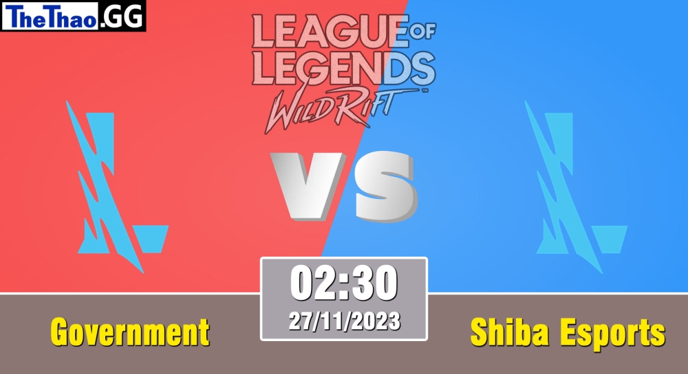 Cá cược Tốc Chiến, nhận định soi kèo Government vs Shiba Esports - Wild Circuit 2023 - Rift Legends Season 3.