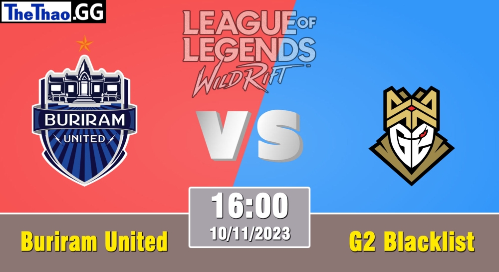 Cá cược Tốc Chiến, nhận định soi kèo Buriram United Esports vs G2 Blacklist - WRL Asia 2023 - Season 2 - Regular Season.