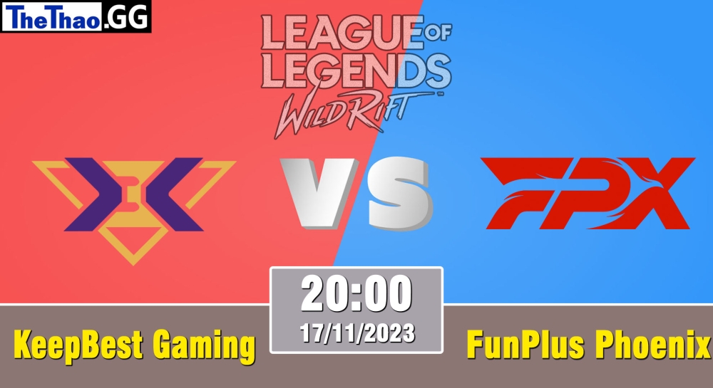 Cá cược Tốc Chiến, nhận định soi kèo KeepBest Gaming vs FunPlus Phoenix - WRL Asia 2023 - Season 2 - Regular Season.