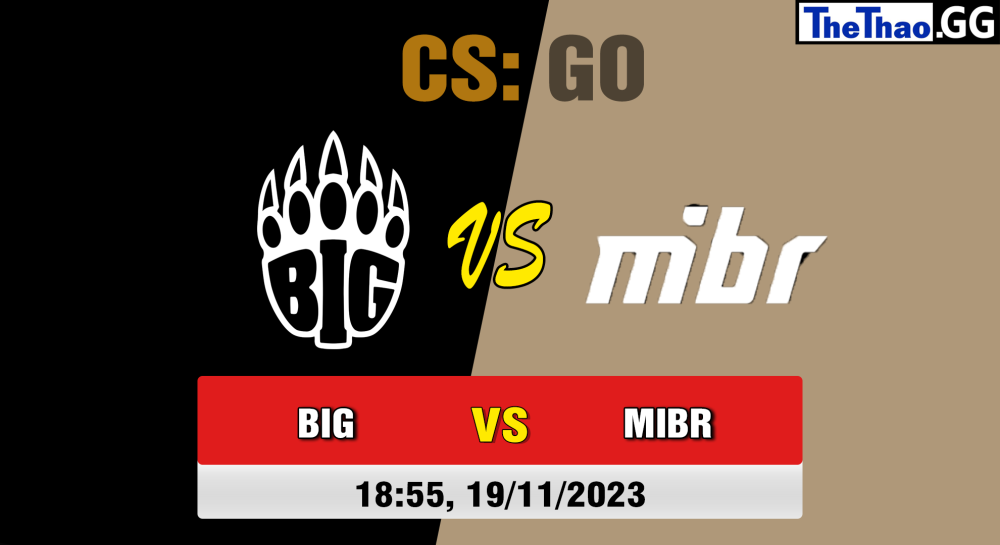Cá cược CSGO, nhận định soi kèo BIG vs MIBR - [MR12] BB Dacha: Closed Qualifier - Playoffs