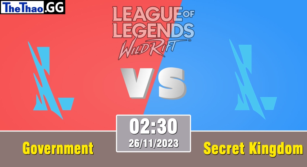 Cá cược Tốc Chiến, nhận định soi kèo Government vs Secret Kingdom - Wild Circuit 2023 - Rift Legends Season 3.