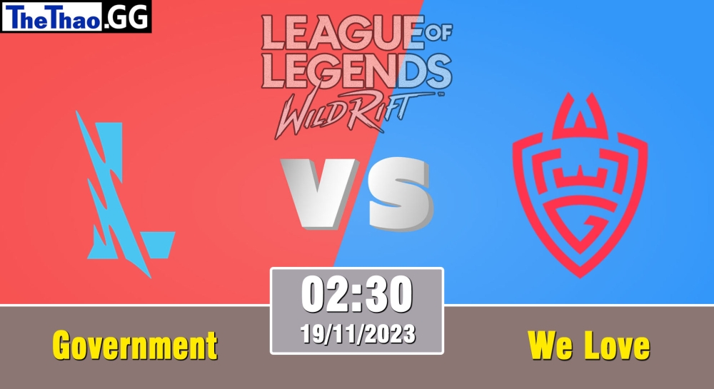 Cá cược Tốc Chiến, nhận định soi kèo Government vs We Love Gaming - Wild Circuit 2023 - Rift Legends Season 3.