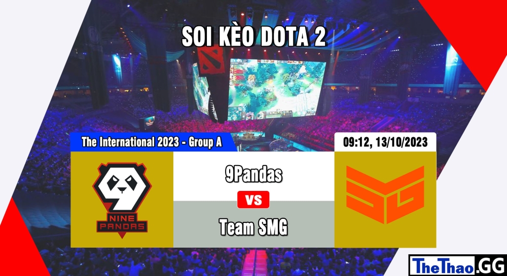 Cá cược Dota 2, nhận định soi kèo 9Pandas vs Team SMG - The International 2023 - Group Stage: Phase One - Group A.