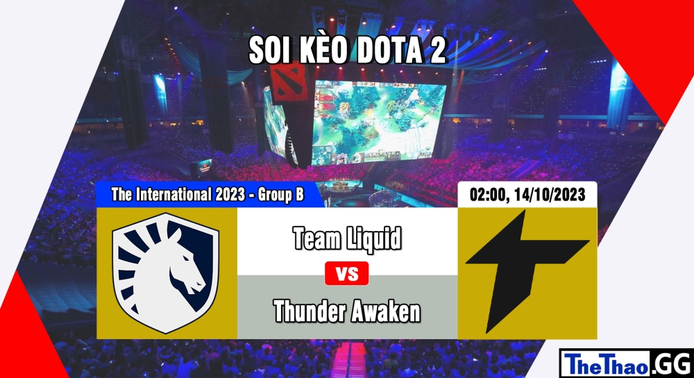 Nhận định, cá cược Dota2, soi kèo  Team Liquid vs Thunder Awaken , 2h ngày 14/10/2023 – The International 2023 - Group Stage: Phase One - Group B