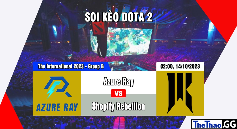 Nhận định, cá cược Dota2, soi kèo   Azure Ray vs Shopify Rebellion , 2h ngày 14/10/2023 – The International 2023 - Group Stage: Phase One - Group B