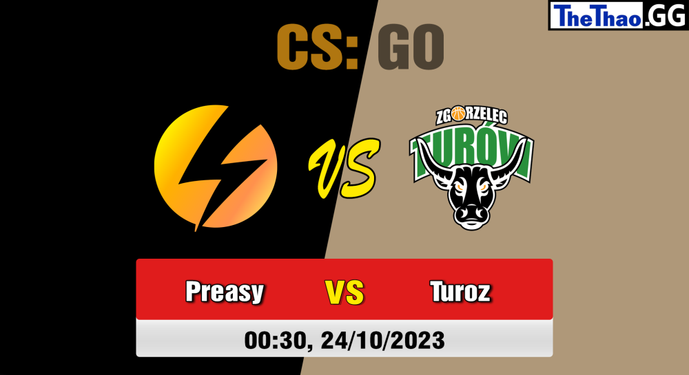 Cá cược CSGO, nhận định soi kèo Preasy Esport vs Turow Zgorzelec - [MR12] CCT Central Europe Series #8: Closed Qualifier