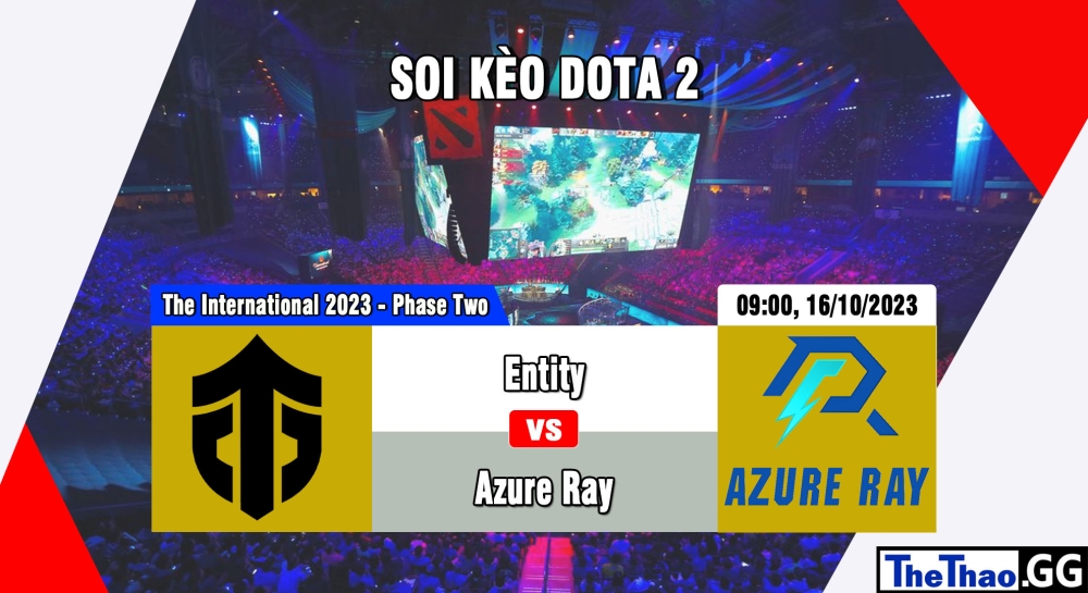 Cá cược Dota 2, nhận định soi kèo Entity vs Azure Ray - The International 2023 - Group Stage: Phase Two.