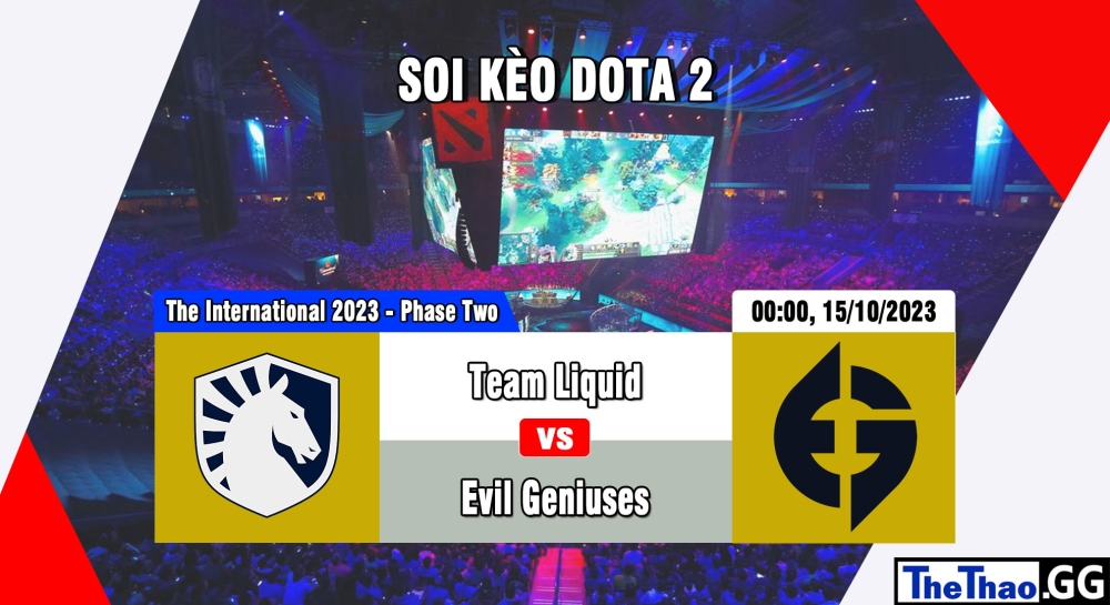 Cá cược Dota 2, nhận định soi kèo Team Liquid vs Evil Geniuses - The International 2023 - Group Stage: Phase Two.