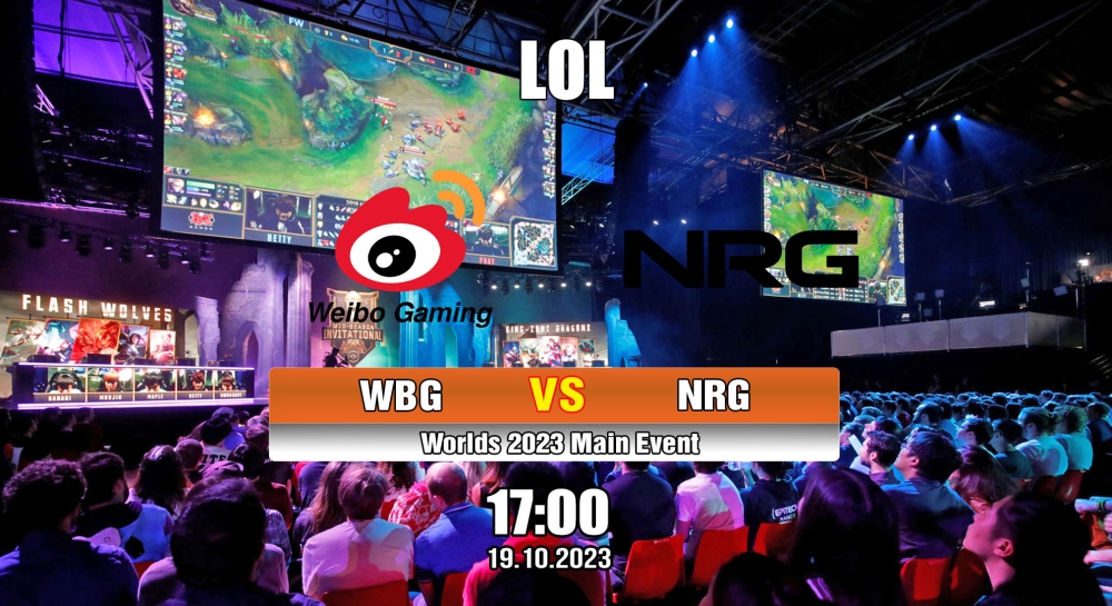 Nhận định, cá cược LOL, soi kèo  Weibo Gaming vs NRG Esports , 17h ngày 19/10/2023 – Worlds 2023 Main Event
