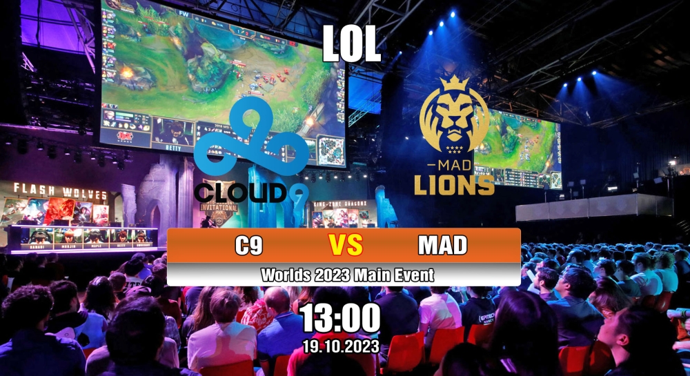 Cá cược LOL, nhận định soi kèo Cloud 9 vs MAD Lions - Worlds 2023 Main Event.
