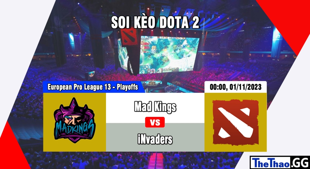Cá cược Dota 2, nhận định soi kèo Mad Kings vs iNvaders - European Pro League Season 13 - Playoffs.