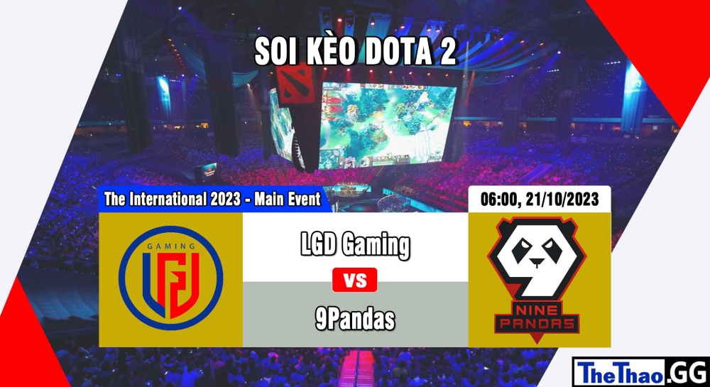 Cá cược Dota 2, nhận định soi kèo LGD Gaming vs 9Pandas - The International 2023 - Main Event.
