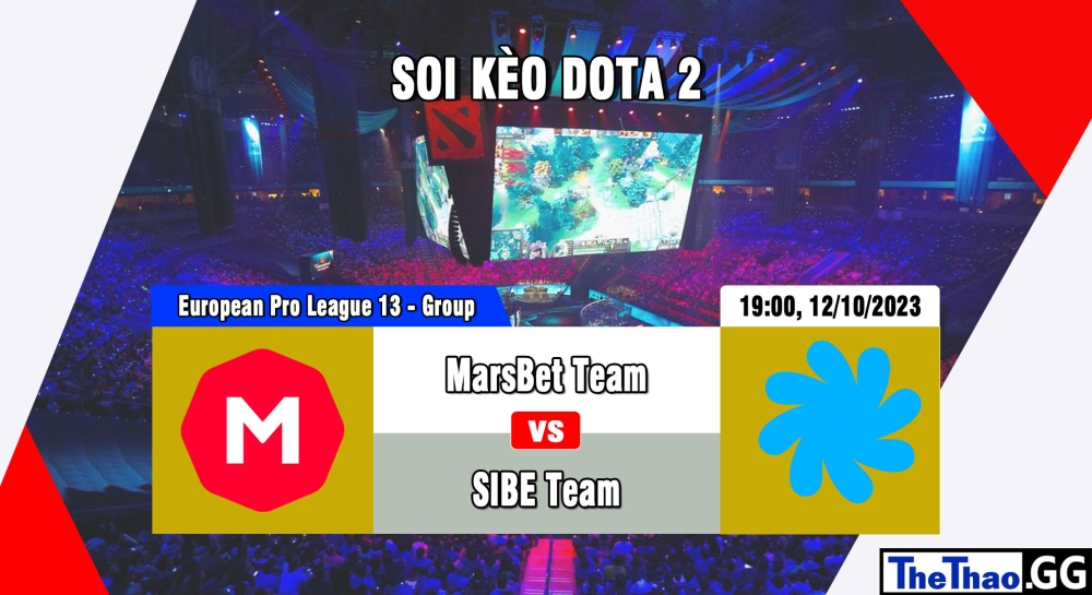 Cá cược Dota 2, nhận định soi kèo MarsBet Team vs SIBE Team - European Pro League Season 13 - Group Stage.