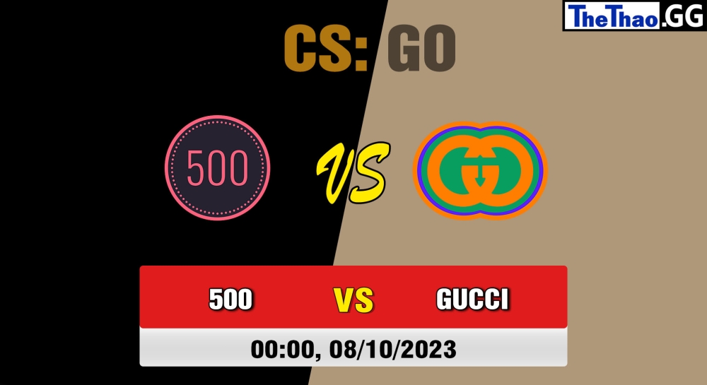 Cá cược CSGO, nhận định soi kèo 500 vs Gucci Gaming Academy - [MR12] A1 Gaming League Season 7.
