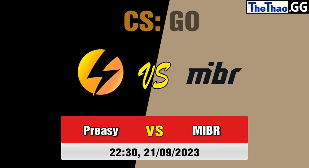Nhận định, cá cược CSGO, soi kèo  MIBR vs Preasy Esport , 22h30 ngày 18/09/2023 – CCT Online Finals #3