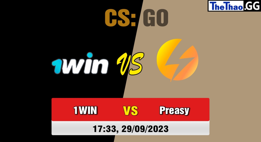Cá cược CSGO, nhận định soi kèo 1WIN vs Preasy Esport - CCT East Europe Series #2.