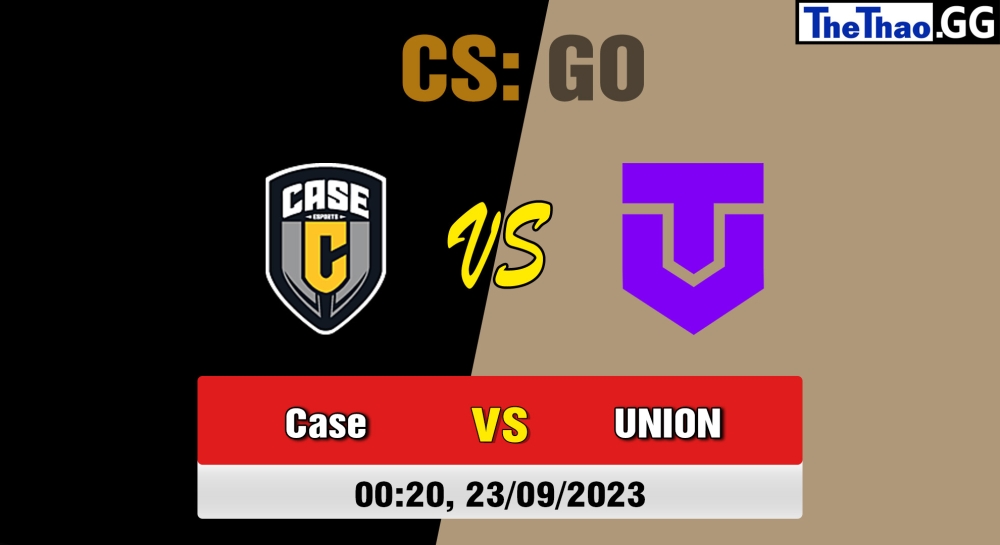 Cá cược CSGO, nhận định soi kèo Case Esports vs The Union - CBCS 2023 Season 2 - Playoffs.
